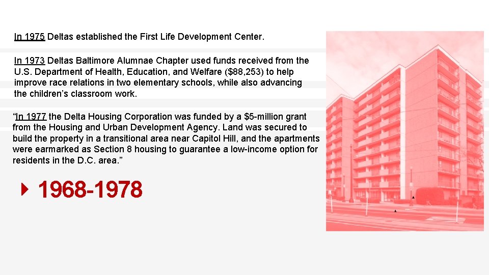 In 1975 Deltas established the First Life Development Center. In 1973 Deltas Baltimore Alumnae
