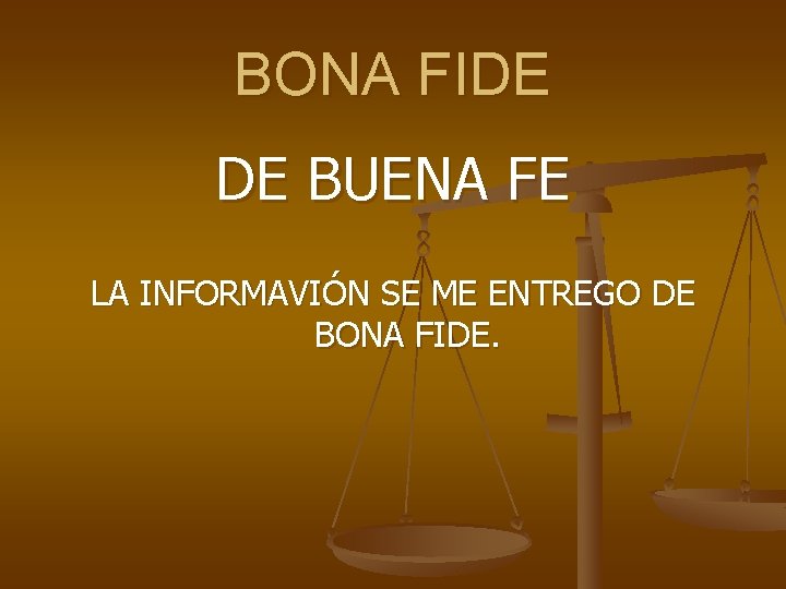 BONA FIDE DE BUENA FE LA INFORMAVIÓN SE ME ENTREGO DE BONA FIDE. 