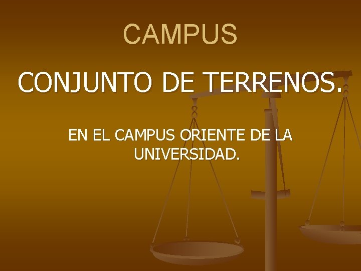 CAMPUS CONJUNTO DE TERRENOS. EN EL CAMPUS ORIENTE DE LA UNIVERSIDAD. 