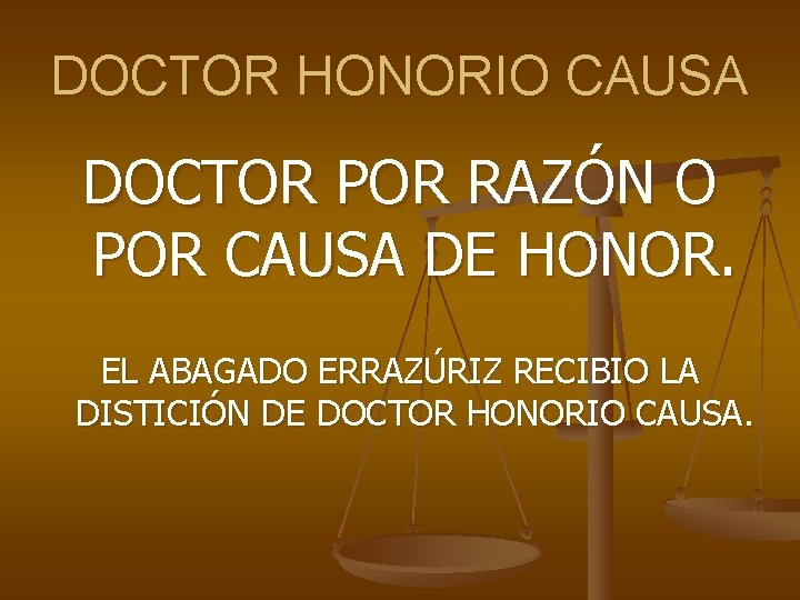 DOCTOR HONORIO CAUSA DOCTOR POR RAZÓN O POR CAUSA DE HONOR. EL ABAGADO ERRAZÚRIZ