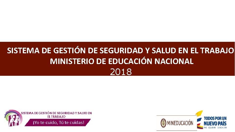SISTEMA DE GESTIÓN DE SEGURIDAD Y SALUD EN EL TRABAJO MINISTERIO DE EDUCACIÓN NACIONAL SISTEMA DE GESTIÓN DE SEGURIDAD Y SALUD EN EL TRABAJO MINISTERIO DE EDUCACIÓN NACIONAL