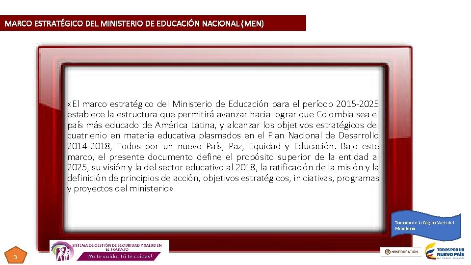 MARCO ESTRATÉGICO DEL MINISTERIO DE EDUCACIÓN NACIONAL (MEN) «El marco estratégico del Ministerio de MARCO ESTRATÉGICO DEL MINISTERIO DE EDUCACIÓN NACIONAL (MEN) «El marco estratégico del Ministerio de