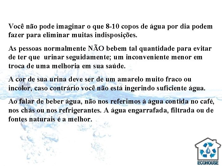 Você não pode imaginar o que 8 -10 copos de água por dia podem