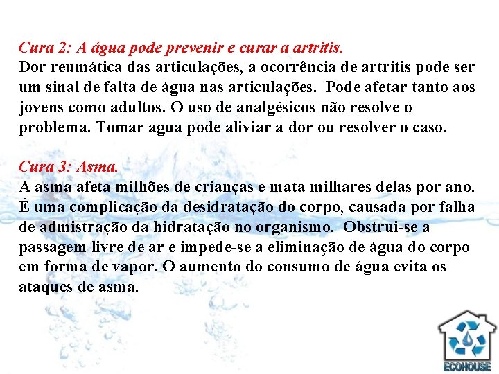 Cura 2: A água pode prevenir e curar a artritis. Dor reumática das articulações,