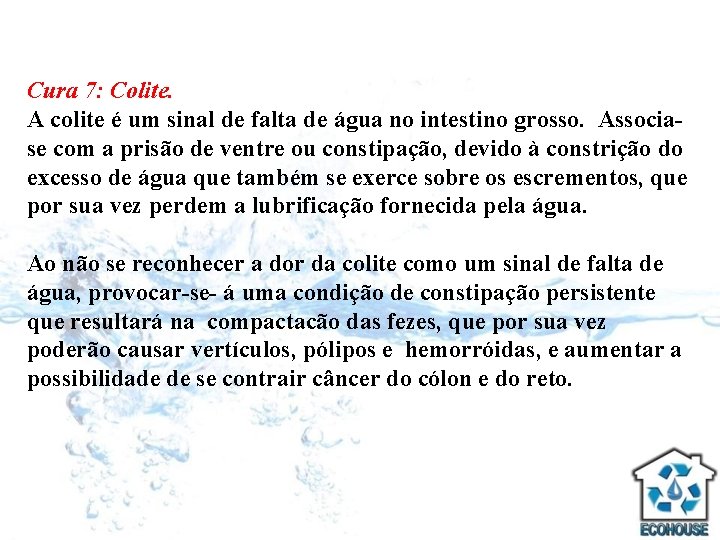 Cura 7: Colite. A colite é um sinal de falta de água no intestino