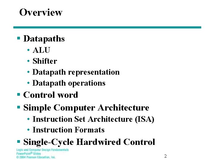 Overview § Datapaths • ALU • Shifter • Datapath representation • Datapath operations §