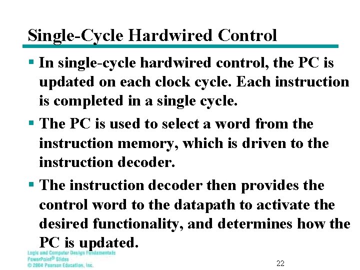 Single-Cycle Hardwired Control § In single-cycle hardwired control, the PC is updated on each
