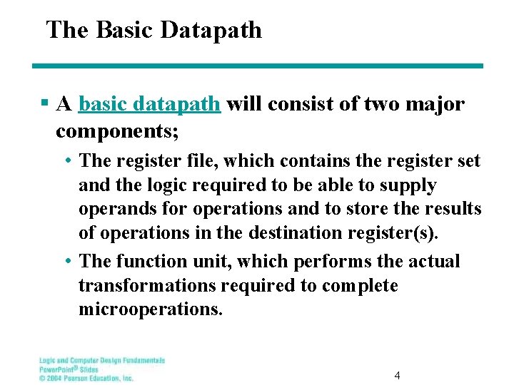 The Basic Datapath § A basic datapath will consist of two major components; •