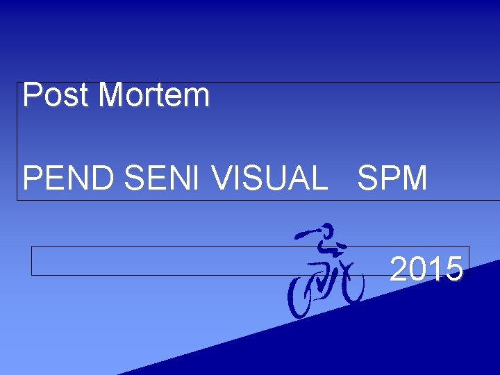 Post Mortem PEND SENI VISUAL SPM 2015 