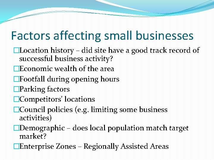 Factors affecting small businesses �Location history – did site have a good track record