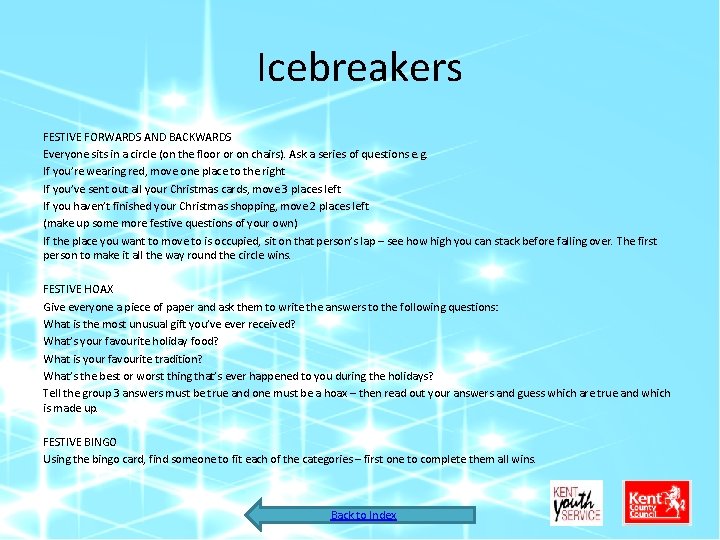 Icebreakers FESTIVE FORWARDS AND BACKWARDS Everyone sits in a circle (on the floor or