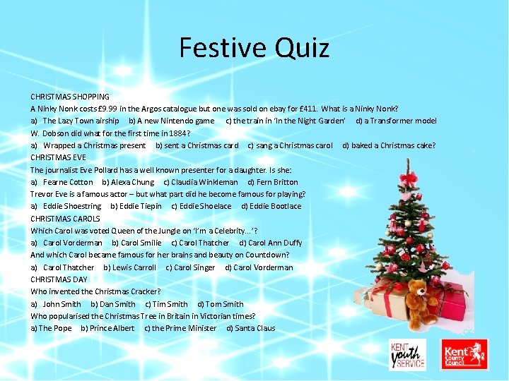 Festive Quiz CHRISTMAS SHOPPING A Ninky Nonk costs £ 9. 99 in the Argos