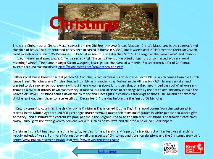 Christmas The word Christmas (or Christ's Mass) comes from the Old English name Cristes