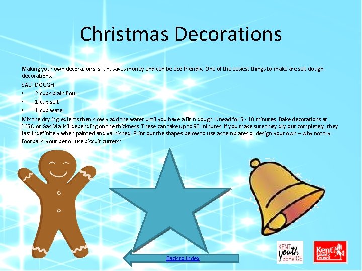 Christmas Decorations Making your own decorations is fun, saves money and can be eco