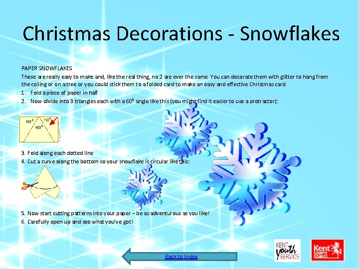 Christmas Decorations - Snowflakes PAPER SNOWFLAKES These are really easy to make and, like