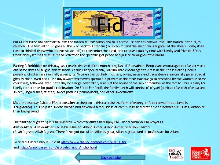 Eid Eid-Ul-Fitr is the holiday that follows the month of Ramadhan and falls on