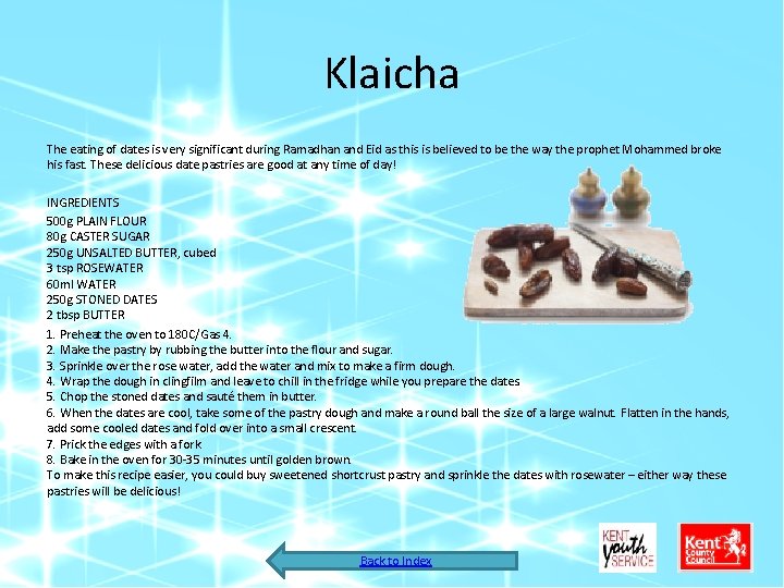 Klaicha The eating of dates is very significant during Ramadhan and Eid as this