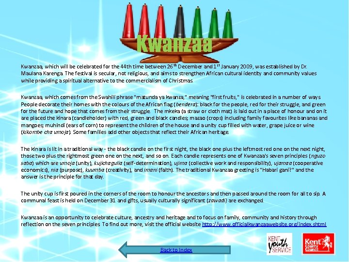 Kwanzaa, which will be celebrated for the 44 th time between 26 th December
