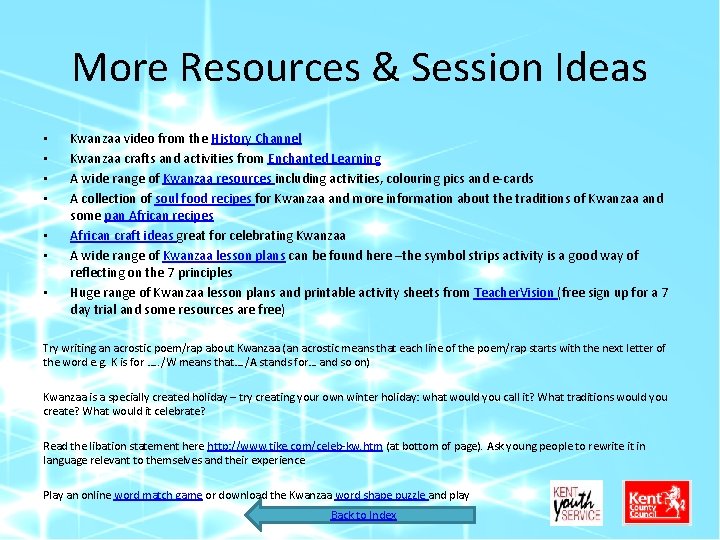More Resources & Session Ideas • • Kwanzaa video from the History Channel Kwanzaa