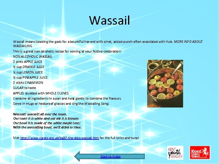 Wassail means toasting the gods for a bountiful harvest with a hot, spiced punch