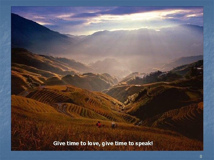 Give time to love, give time to speak! 8 
