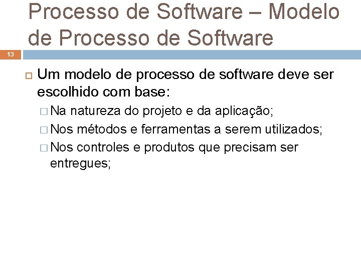 Processo de Software – Modelo de Processo de Software 13 Um modelo de processo Processo de Software – Modelo de Processo de Software 13 Um modelo de processo