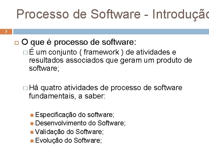 Processo de Software - Introdução 3 O que é processo de software: �É um Processo de Software - Introdução 3 O que é processo de software: �É um