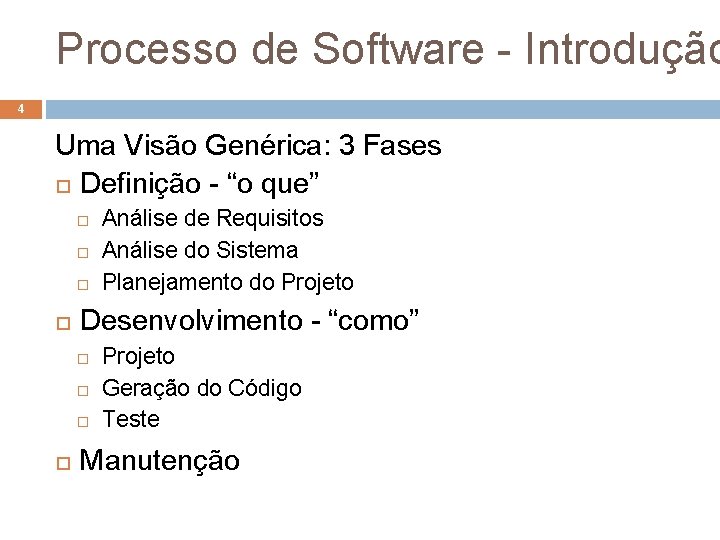Processo de Software - Introdução 4 Uma Visão Genérica: 3 Fases Definição - “o Processo de Software - Introdução 4 Uma Visão Genérica: 3 Fases Definição - “o