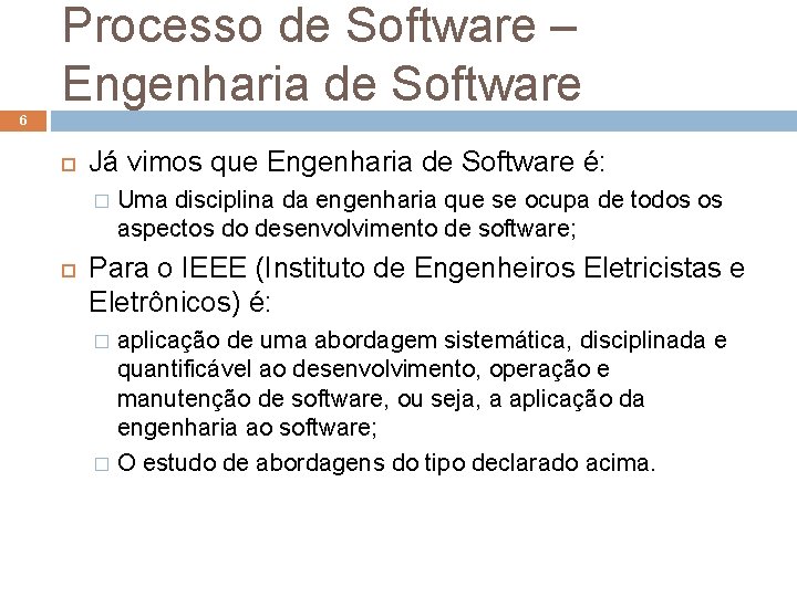 Processo de Software – Engenharia de Software 6 Já vimos que Engenharia de Software Processo de Software – Engenharia de Software 6 Já vimos que Engenharia de Software