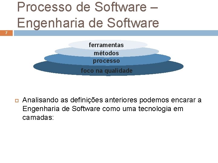 Processo de Software – Engenharia de Software 7 ferramentas métodos processo foco na qualidade Processo de Software – Engenharia de Software 7 ferramentas métodos processo foco na qualidade