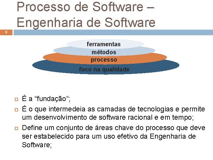 Processo de Software – Engenharia de Software 9 ferramentas métodos processo foco na qualidade Processo de Software – Engenharia de Software 9 ferramentas métodos processo foco na qualidade