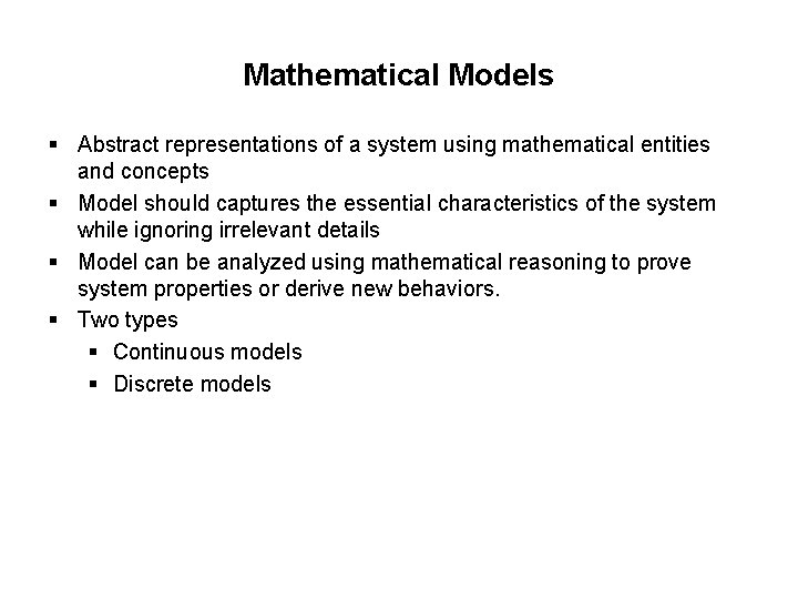 Mathematical Models § Abstract representations of a system using mathematical entities and concepts §