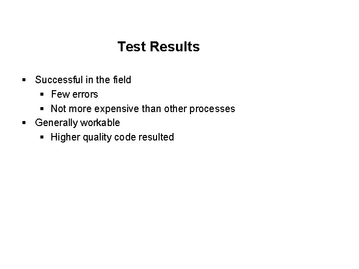 Test Results § Successful in the field § Few errors § Not more expensive