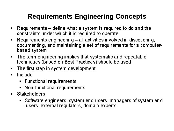 Requirements Engineering Concepts § Requirements – define what a system is required to do