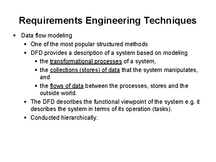 Requirements Engineering Techniques § Data flow modeling § One of the most popular structured