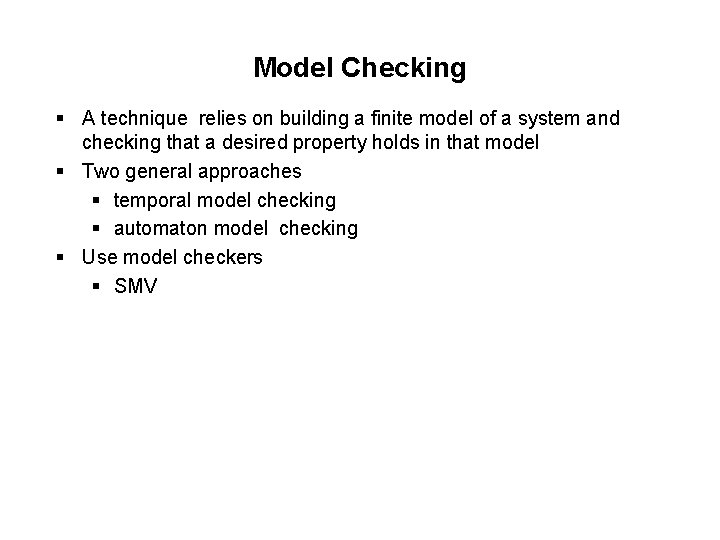 Model Checking § A technique relies on building a finite model of a system
