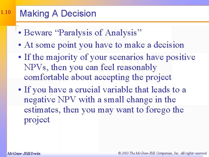 11. 10 Making A Decision • Beware “Paralysis of Analysis” • At some point