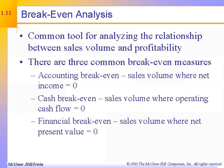 11. 11 Break-Even Analysis • Common tool for analyzing the relationship between sales volume