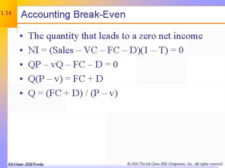 11. 14 Accounting Break-Even • • • The quantity that leads to a zero