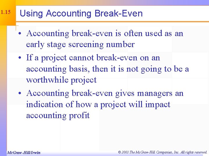 11. 15 Using Accounting Break-Even • Accounting break-even is often used as an early