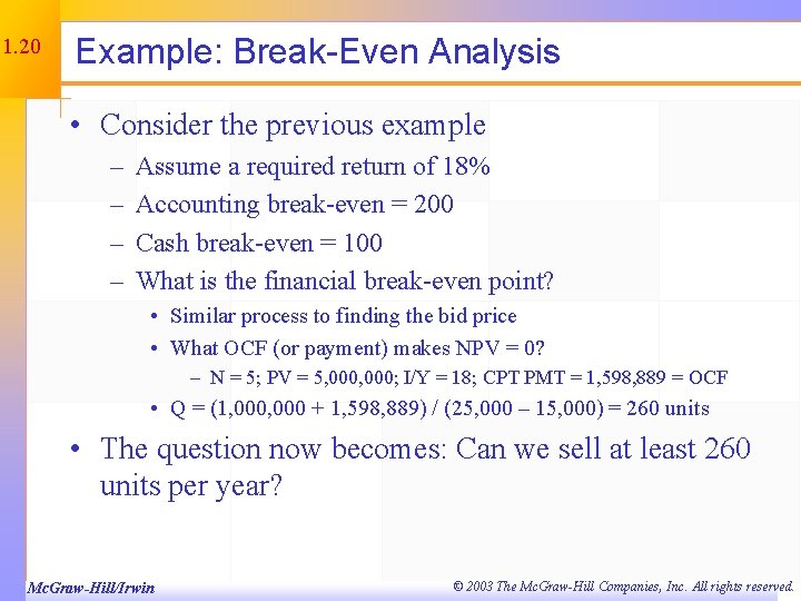 11. 20 Example: Break-Even Analysis • Consider the previous example – – Assume a