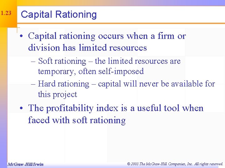 11. 23 Capital Rationing • Capital rationing occurs when a firm or division has