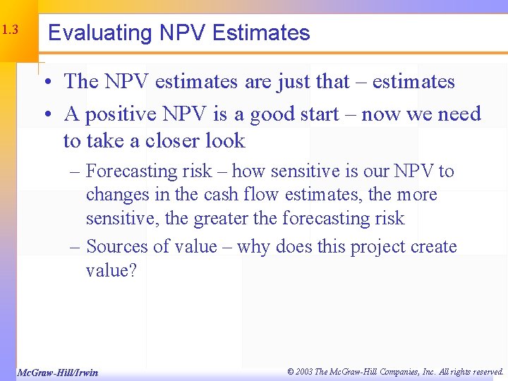 11. 3 Evaluating NPV Estimates • The NPV estimates are just that – estimates