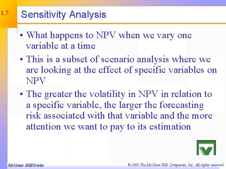 11. 7 Sensitivity Analysis • What happens to NPV when we vary one variable