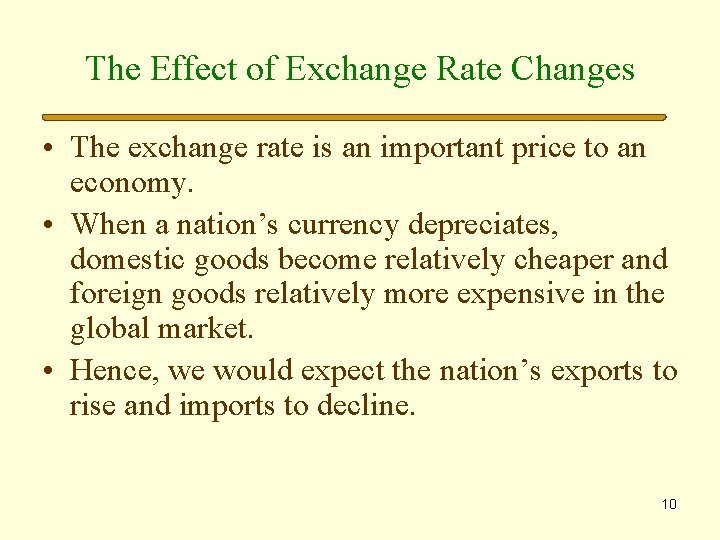 The Effect of Exchange Rate Changes • The exchange rate is an important price