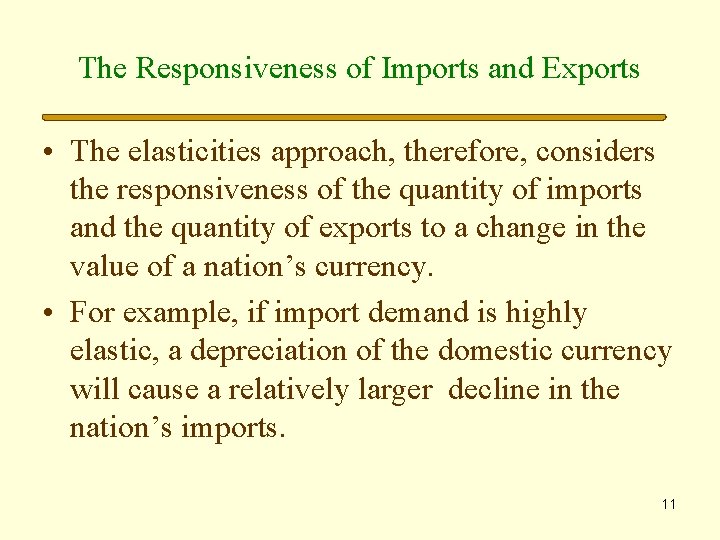 The Responsiveness of Imports and Exports • The elasticities approach, therefore, considers the responsiveness