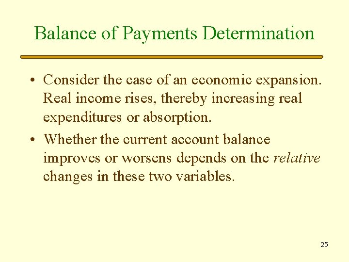 Balance of Payments Determination • Consider the case of an economic expansion. Real income