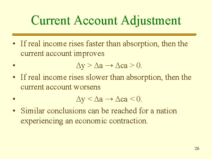 Current Account Adjustment • If real income rises faster than absorption, then the current