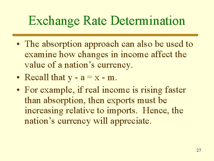 Exchange Rate Determination • The absorption approach can also be used to examine how