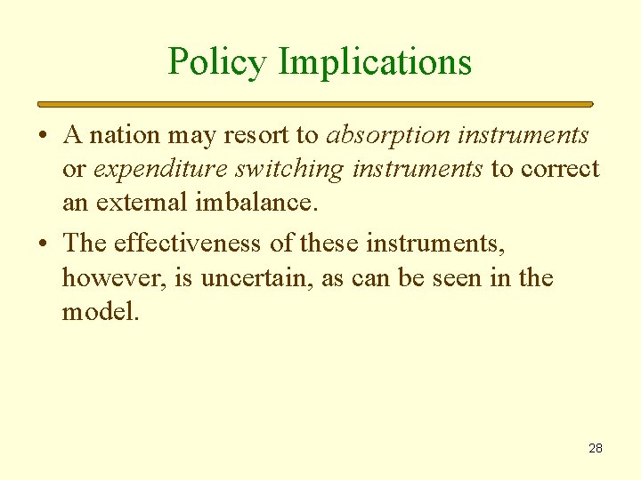 Policy Implications • A nation may resort to absorption instruments or expenditure switching instruments